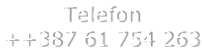 Telefon ++387 61 754 263