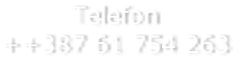 Telefon ++387 61 754 263